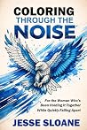 Coloring Through the Noise: For the Woman Who’s Been Holding It Together While Quietly Falling Apart