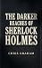 The Darker Reaches of Sherlock Holmes by Chris Graham