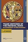 Trans Histories of the Medieval Book: An Experiment in Bibliography (Book Cultures, Medieval to Modern)
