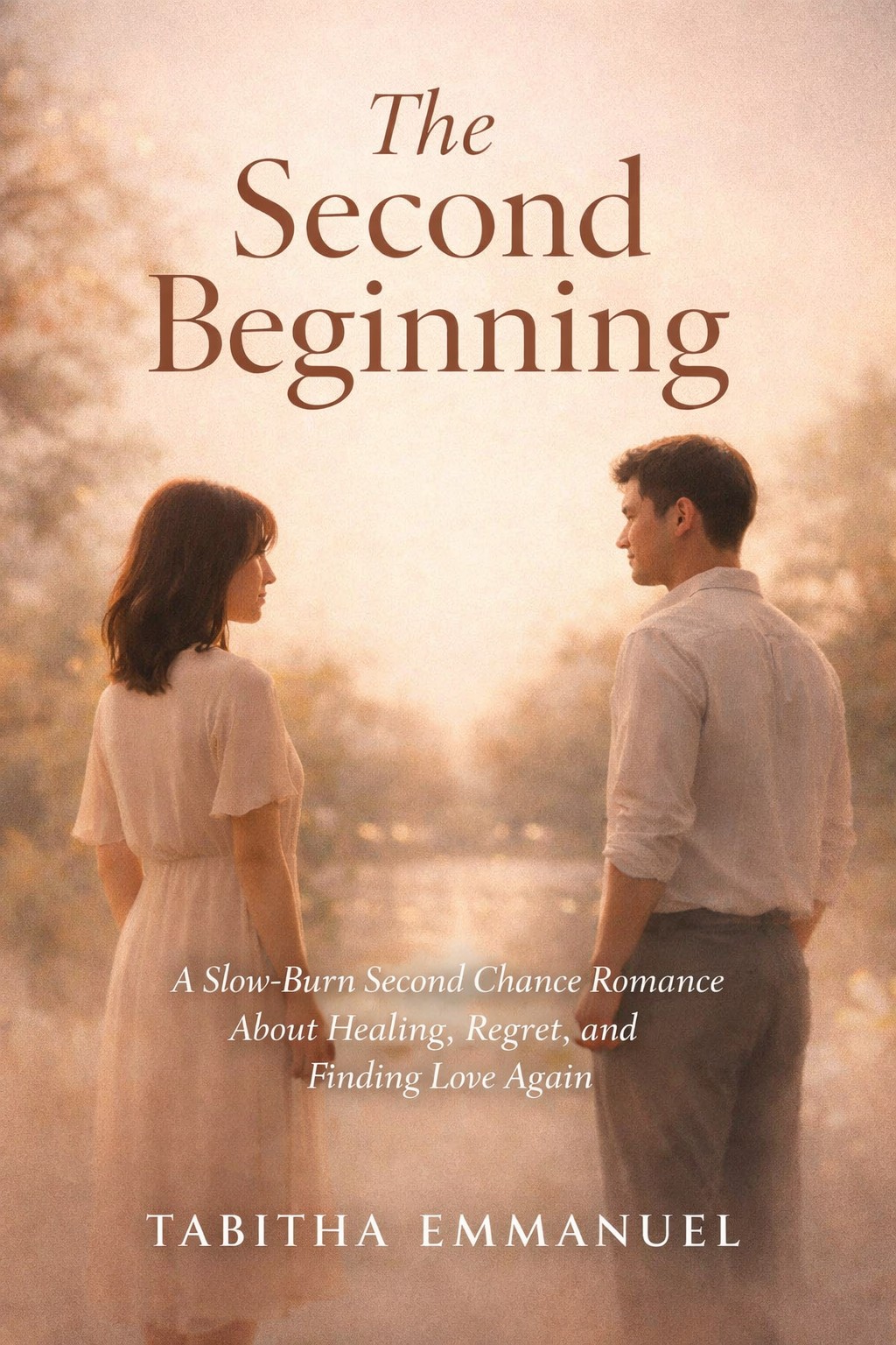 The Second Beginning: A Slow-Burn Second Chance Romance About Healing, Regret, and Finding Love Again (Kindle Edition)