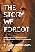 THE STORY WE FORGOT: Recove...