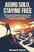 Aging solo, staying free by Marcus R. Mercer