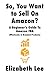 So, You Want to Sell on Ama...