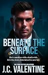 Beneath the Surface by J.C. Valentine