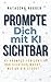 Prompte dich mit KI sichtbar: KI-Prompts für Content, der sichtbar macht was in dir steckt (German Edition)