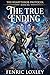 The Heartthrob Protocol: The True Ending Book 6: A Reverse Harem LitRPG Fantasy Adventure