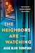 The Neighbors Are Watching: A Novel