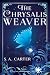 The Chrysalis Weaver by S. A. Carter