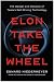 Elon Take the Wheel by Edward Niedermeyer