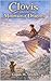 Clovis and the Mountain of Dragons (The Grand Adventures of Clovis and His Friends Book 5)