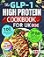 The GLP-1 High Protein Cook...