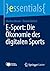 E-Sport: Die Ökonomie des digitalen Sports (essentials) (German Edition)