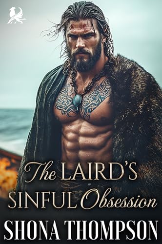 The Laird’s Sinful Obsession: Scottish Forced Proximity Romance (Highland Sinners Book 3)