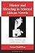 Silence and Silencing in Selected African Novels: Power Dynamics and Transformative Voices