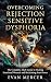 Overcoming Rejection Sensitive Dysphoria by Evan Mercer