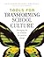 Tools for Transforming School Culture: Leveraging the Six Elements for Positive Change (Practical tools for collaboration and school culture)