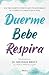 Duerme, bebe, respira