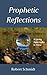 Prophetic Reflections: A Li...