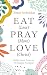 Eat (Less) Pray (More) Love (Christ) by Eirené Archolekas