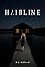 Hairline by B.J. Milford