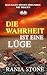 Die Wahrheit ist eine Lüge:...