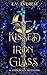 Kissed by Iron and Glass