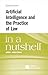 Artificial Intelligence and the Practice of Law in a Nutshell