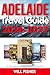 ADELAIDE TRAVEL GUIDE 2026-...