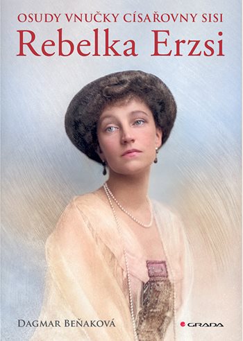 Osudy vnučky císařovny Sisi: Rebelka Erzsi