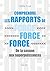 Comprendre les rapports de force: De la savane aux superpuissances (French Edition)