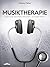 Musiktherapie: Kann Musik das Leben verbessern – und sogar retten? (German Edition)