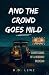 And the Crowd Goes Mild: Confessions of a Working Musician
