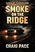 SMOKE ON THE RIDGE (KINGS O...