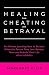Healing from Cheating and Betrayal by Margaret Ellis