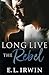Long Live the Rebel by E.L. Irwin