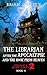 The Librarian After The Apocalypse And The Book From Heaven: Supernatural Horror Comedy Fantasy (Strangely Scary Funny 2 Book 4)