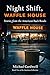 Night Shift, Waffle House: ...