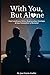 With You, But Alone