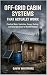 OFF-GRID CABIN SYSTEMS THAT...