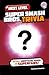 Next Level Super Smash Bros. Trivia: Secret Unofficial Guide for Superfans! (Next Level Video Game Trivia)