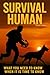 Survival Human: What you ne...