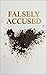 Falsely Accused: Victims of...