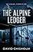 The Alpine Ledger: A Pulse-Pounding Espionage and Legal Thriller (The Covenant Series Book 7)