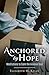 Anchored by Hope: Meditations to Calm the Anxious Soul