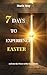 7 DAYS TO EXPERIENCE EASTER...