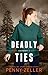 Deadly Ties by Penny Zeller Deadly Ties by Penny Zeller