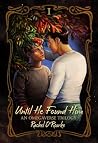 Until He Found Hi...