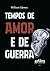 Tempos de Amor e de Guerra (Portuguese Edition)