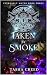 Taken by Smoke (Eternally M...