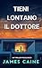 Tieni Lontano il Dottore: Un Thriller Psicologico (Italian Edition)
